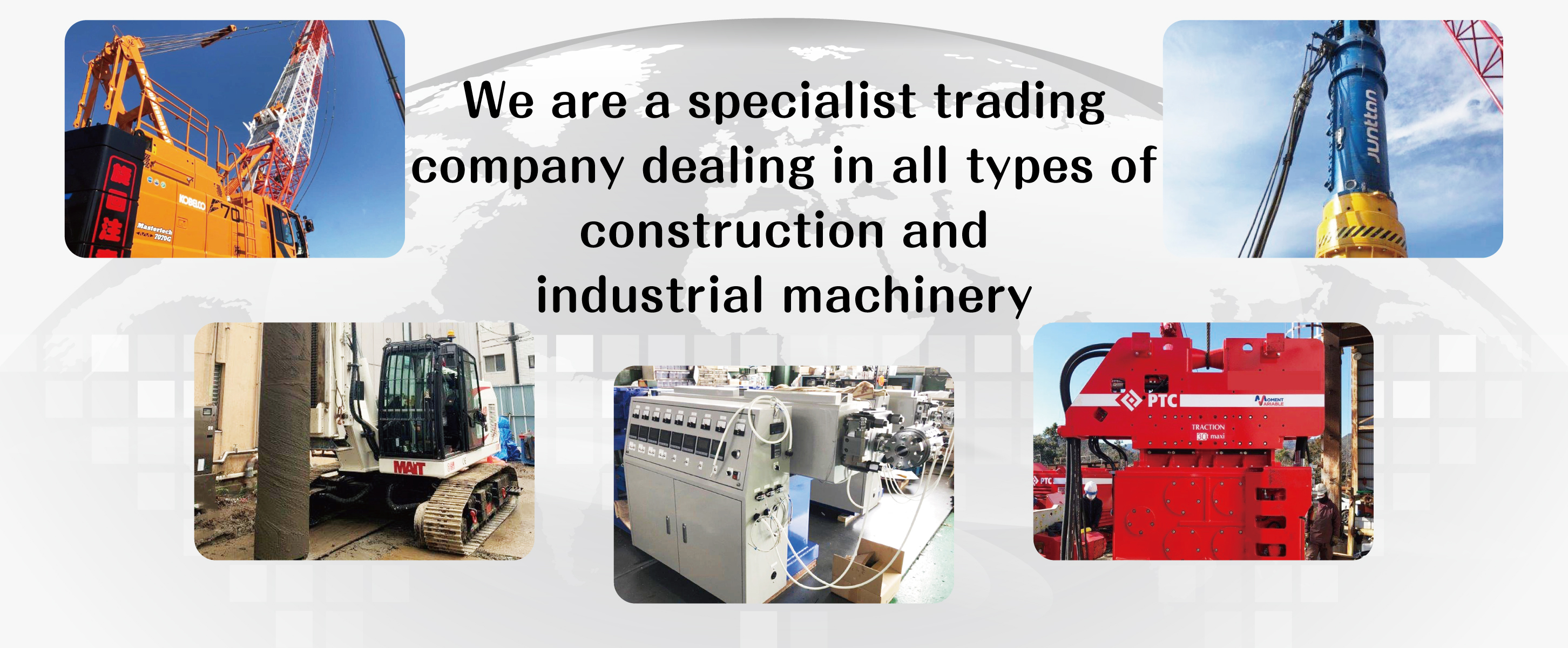 We are a specialist trading company dealing in all types of construction and industrial machinery